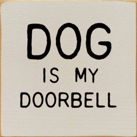 Dog is my doorbell (Color: Old Ivory)