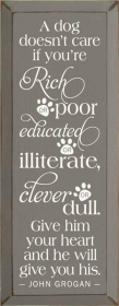 A Dog Doesn't Care Rich Poor Wood Sign (Color: Old Anchor Gray)