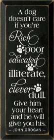 A Dog Doesn't Care Rich Poor Wood Sign (Color: Old Black)