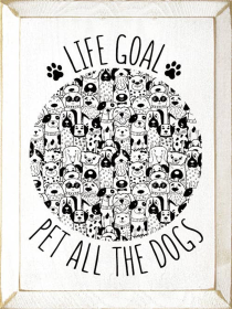 Life goal pet all the dogs (Paws and Dogs) (Color: Cottage White)