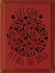 Life goal pet all the dogs (Paws and Dogs) (Color: Red)