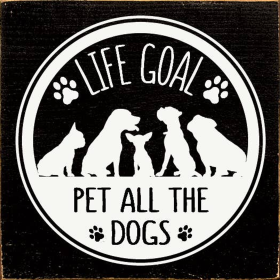 Life Goal: Pet all the dogs (Dogs and paws) (Color: Black)